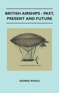 Cover image: British Airships - Past, Present And Future 9781446521076