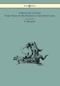 Cover image: A Mountain of Gems - Fairy-Tales of the Peoples of the Soviet Land - Illustrated by V. Minayev 9781447477990