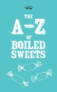 Omslagafbeelding: The A-Z of Boiled Sweets 9781447479918