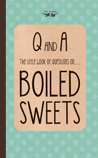 Cover image: The Little Book of Questions on Boiled Sweets 9781447479925