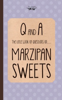 Imagen de portada: The Little Book of Questions on Marzipan Sweets (Q & A Series) 9781473304291