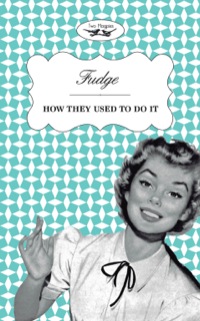 Cover image: Fudge - How They Used to Do It 9781473304390