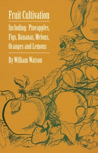 Imagen de portada: Fruit Cultivation - Including: Figs, Pineapples, Bananas, Melons, Oranges and Lemons 9781446523575