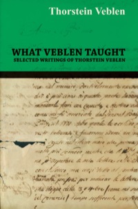 Cover image: What Veblen Taught - Selected Writings of Thorstein Veblen 9781444659443