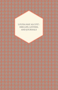 Cover image: Louisa May Alcott: Her Life, Letters, and Journals 9781473392441