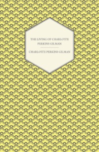 Cover image: The Living of Charlotte Perkins Gilman - An Autobiography 9781473392526