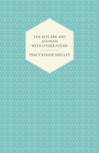 صورة الغلاف: The Skylark and Adonais - With Other Poems 9781444629095