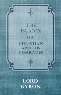 Imagen de portada: The Island; Or, Christian and his Comrades 9781444670486