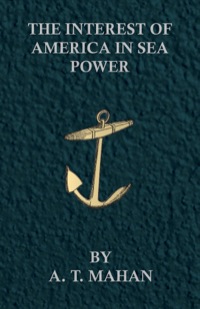 Imagen de portada: The Interest of America in Sea Power, Present and Future 9781444622379