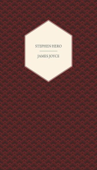 表紙画像: Stephen Hero - A Part of the First Draft of a Portrait of the Artist as a Young Man 9781447479802