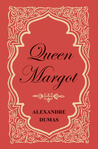 Imagen de portada: Queen Margot; Or, Marguerite de Valois - With Nine Illustrations 9781447479826