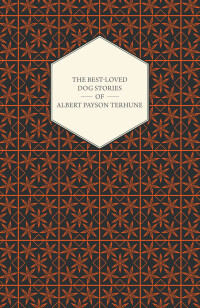 Cover image: The Best-Loved Dog Stories of Albert Payson Terhune 9781447472582