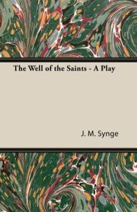 Imagen de portada: The Well of the Saints - A Play 9781408634967
