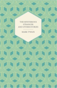 Imagen de portada: The Mysterious Stranger and Other Stories 9781473393745