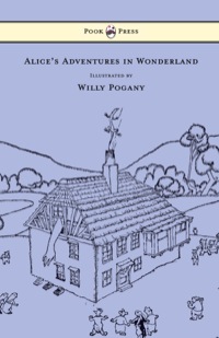 صورة الغلاف: Alice's Adventures in Wonderland - Illustrated by Willy Pogany 9781473307308