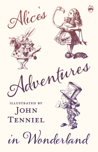 صورة الغلاف: Alice's Adventures in Wonderland - Illustrated by John Tenniel 9781473307483