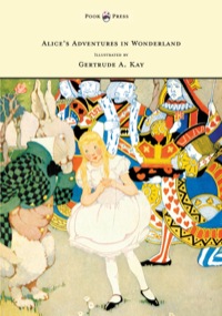 表紙画像: Alice's Adventures in Wonderland - Illustrated by Gertrude A. Kay 9781473307209