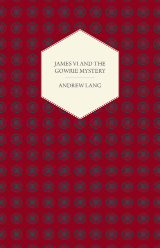 Cover image: James VI And The Gowrie Mystery 9781408681848