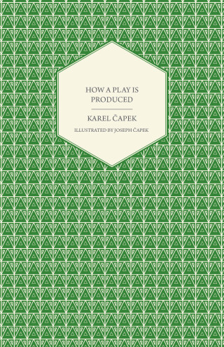 Cover image: How a Play is Produced - Illustrated by Joseph ÄŒapek 9781447459828