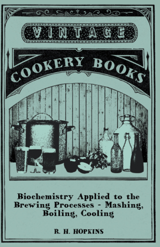 Cover image: Biochemistry Applied to the Brewing Processes - Mashing, Boiling, Cooling 9781446541654