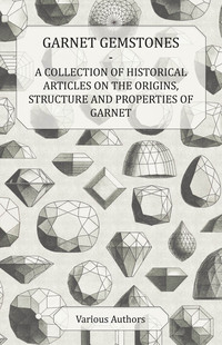 Omslagafbeelding: Garnet Gemstones - A Collection of Historical Articles on the Origins, Structure and Properties of Garnet 9781447420224