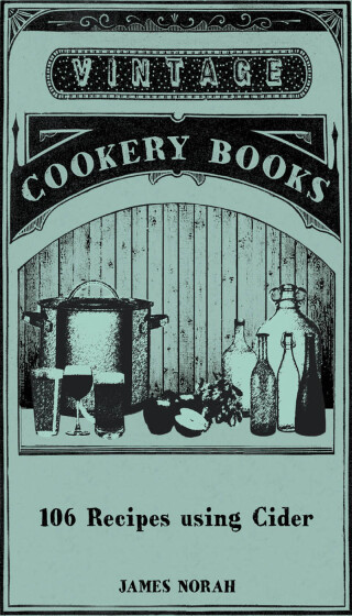 صورة الغلاف: 106 Recipes using Cider 9781446534670