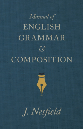 صورة الغلاف: Manual of English Grammar and Composition 9781445502779