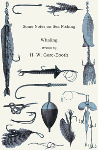 表紙画像: Some Notes on Sea Fishing - Whaling 9781445524740