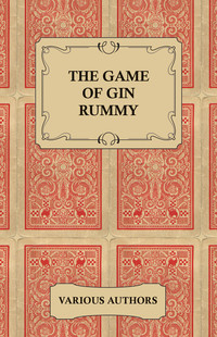 Omslagafbeelding: The Game of Gin Rummy - A Collection of Historical Articles on the Rules and Tactics of Gin Rummy 9781447420644