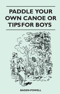 Imagen de portada: Paddle Your Own Canoe or Tip for Boys 9781447411727