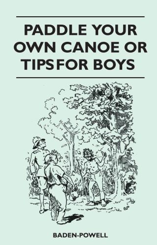 Omslagafbeelding: Paddle Your Own Canoe or Tip for Boys 9781447411727