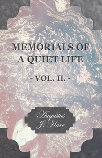 Immagine di copertina: Memorials of a Quiet Life - Vol. II. 9781406782141