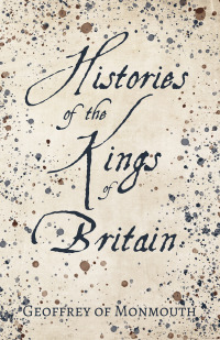 Imagen de portada: Histories of the Kings of Britain 9781443734981