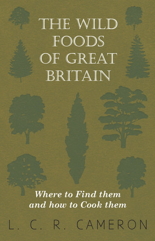 Cover image: The Wild Foods of Great Britain - Where to Find them and how to Cook them 9781445505527