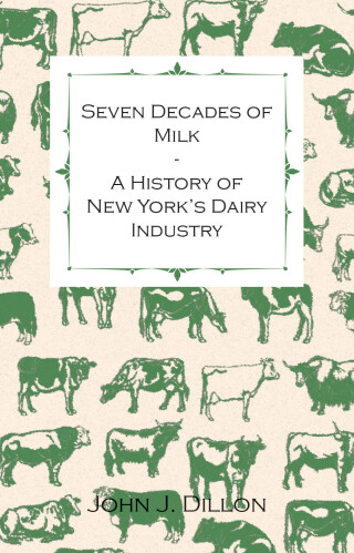 Cover image: Seven Decades of Milk - A History of New York's Dairy Industry 9781446517253