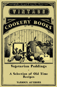 Imagen de portada: Vegetarian Puddings - A Selection of Old Time Recipes 9781447408192