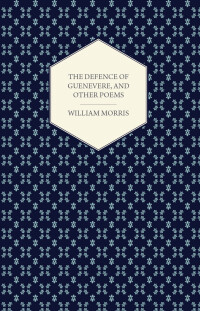 Omslagafbeelding: The Defence of Guenevere, and Other Poems (1858) 9781447464907