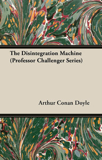 Omslagafbeelding: The Disintegration Machine (Professor Challenger Series) 9781447468189