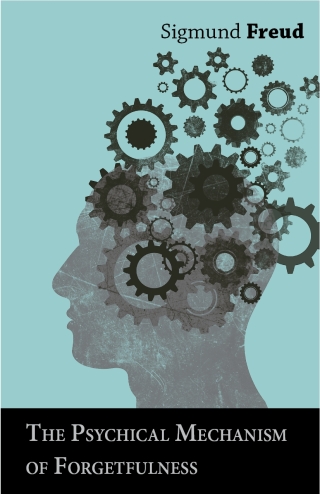 Titelbild: The Psychical Mechanism of Forgetfulness 9781473319981