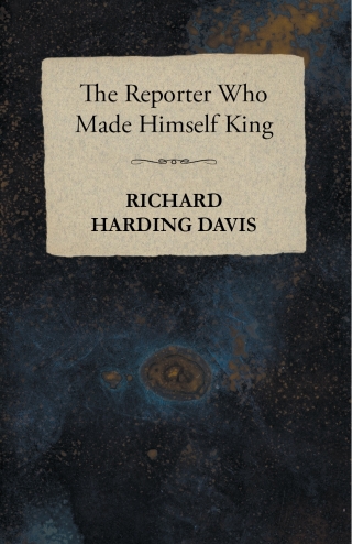 Cover image: The Reporter Who Made Himself King 9781473320086