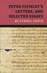 Cover image: Peter Plymley's Letters, and Selected Essays by Sydney Smith 9781473322448