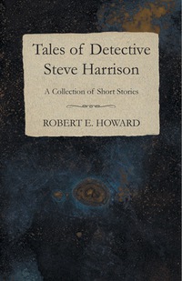 صورة الغلاف: Tales of Detective Steve Harrison (A Collection of Short Stories) 9781473323636