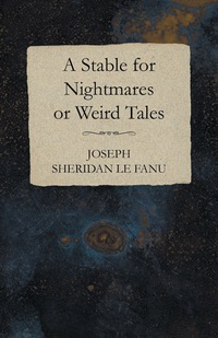 Omslagafbeelding: A Stable for Nightmares or Weird Tales 9781473323704