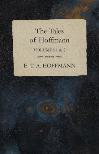Cover image: The Tales of Hoffmann, Volumes 1 & 2 9781473323780