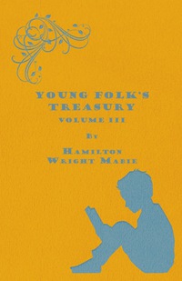 Immagine di copertina: Young Folk's Treasury Volume III - in 12 Volumes 9781473324251