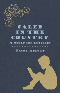 Cover image: Caleb in the Country - A Story for Children 9781473323957