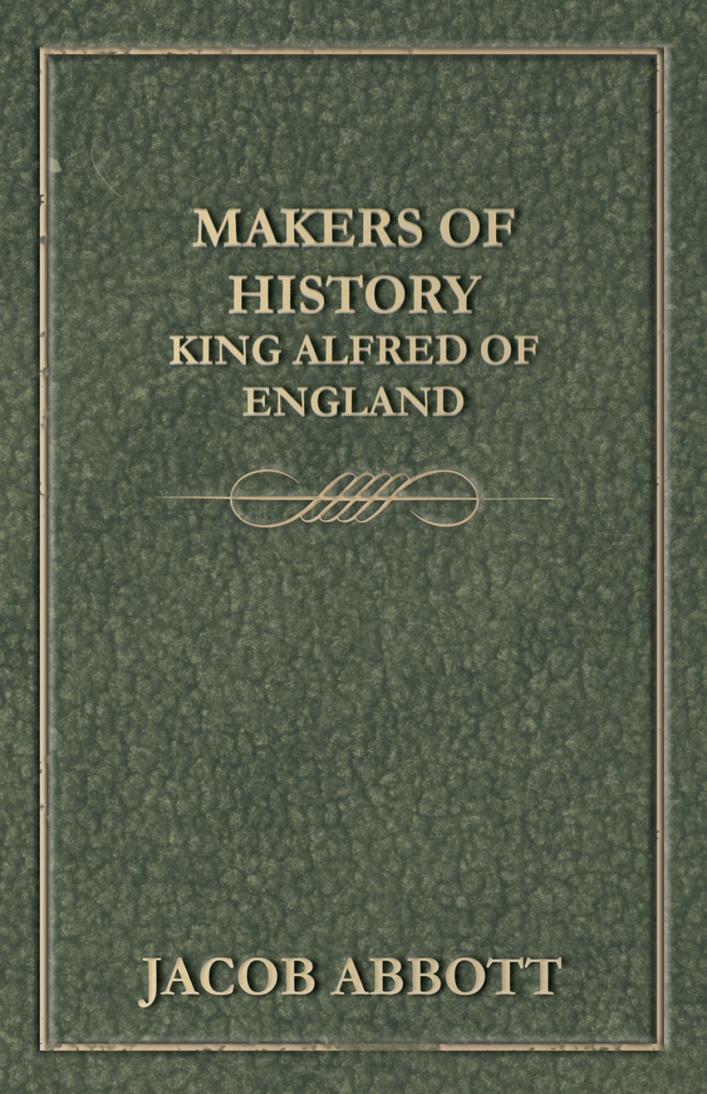 Makers of History – King Alfred of England