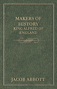 Cover image: Makers of History - King Alfred of England 9781473323971