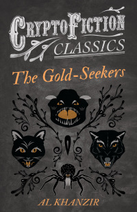Omslagafbeelding: The Gold-Seekers (Cryptofiction Classics - Weird Tales of Strange Creatures) 9781473307551