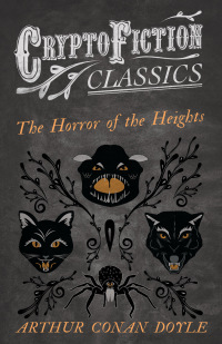 Omslagafbeelding: The Horror of the Heights (Cryptofiction Classics - Weird Tales of Strange Creatures) 9781473307636